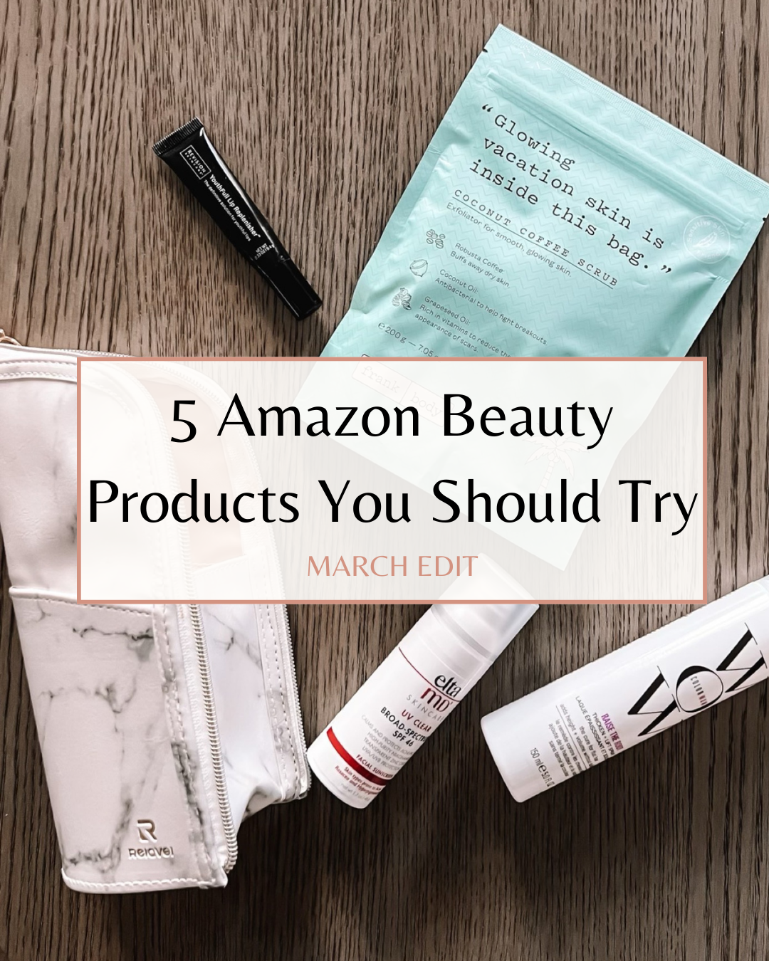5 Amazon Beauty Products You Should Try – March Edit