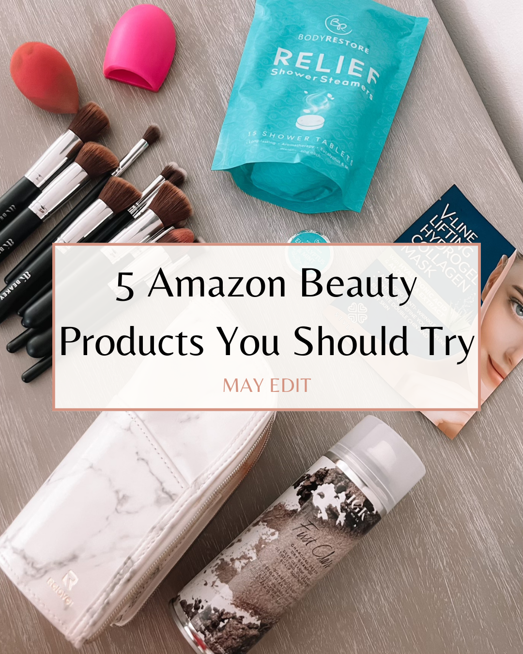 5 Amazon Beauty Products You Should Try – May Edit